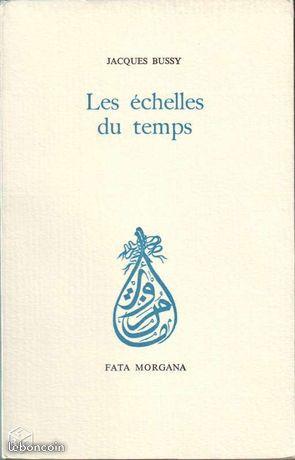 Jacques Bussy - Les échelles du temps - Fata Morga