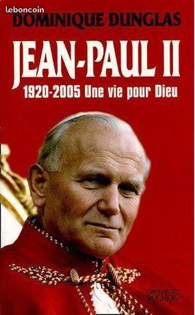 D. Dunglas - Jean-Paul II, une vie pour Dieu