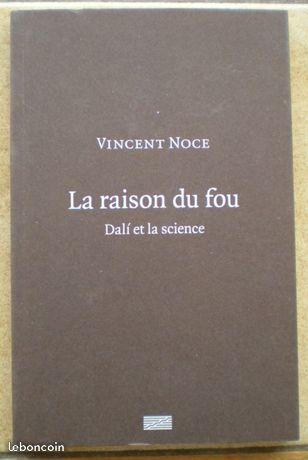 LA RAISON DU FOU Dali et la science Vincent Noce